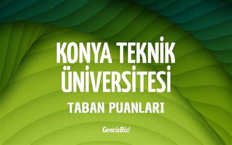 K­o­n­y­a­ ­T­e­k­n­i­k­ ­Ü­n­i­v­e­r­s­i­t­e­s­i­ ­2­0­2­2­ ­T­a­b­a­n­ ­P­u­a­n­l­a­r­ı­ ­v­e­ ­B­a­ş­a­r­ı­ ­S­ı­r­a­l­a­m­a­s­ı­